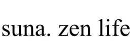 SUNA. ZEN LIFE trademark