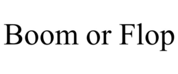 BOOM OR FLOP trademark