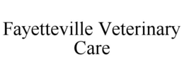 FAYETTEVILLE VETERINARY CARE trademark