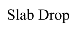 SLAB DROP trademark