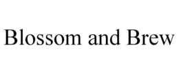 BLOSSOM AND BREW trademark