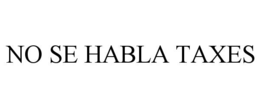 NO SE HABLA TAXES trademark