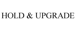 HOLD & UPGRADE trademark