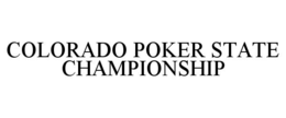 COLORADO POKER STATE CHAMPIONSHIP trademark