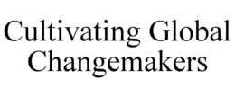 CULTIVATING GLOBAL CHANGEMAKERS trademark