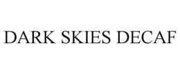 DARK SKIES DECAF trademark