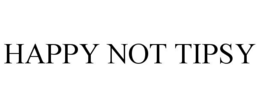 HAPPY NOT TIPSY trademark