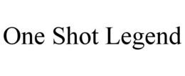 ONE SHOT LEGEND trademark