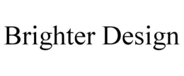 BRIGHTER DESIGN trademark