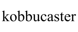KOBBUCASTER trademark