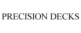 PRECISION DECKS trademark