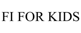 FI FOR KIDS trademark