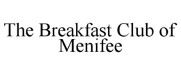 THE BREAKFAST CLUB OF MENIFEE trademark