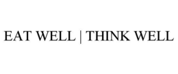 EAT WELL | THINK WELL trademark