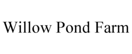 WILLOW POND FARM trademark