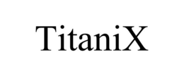 TITANIX trademark