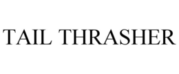 TAIL THRASHER trademark