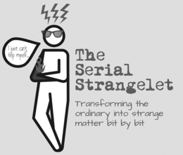 I JUST CAN'T HELP MYSELF... THE SERIAL STRANGELET TRANSFORMING THE ORDINARY INTO STRANGE MATTER BIT BY BIT trademark
