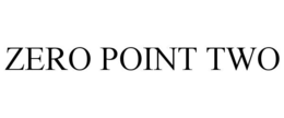 ZERO POINT TWO trademark