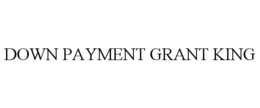 DOWN PAYMENT GRANT KING trademark
