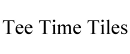 TEE TIME TILES trademark