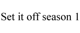 SET IT OFF SEASON 1 trademark