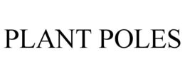 PLANT POLES trademark