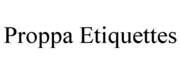 PROPPA ETIQUETTES trademark