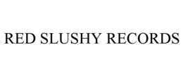 RED SLUSHY RECORDS trademark