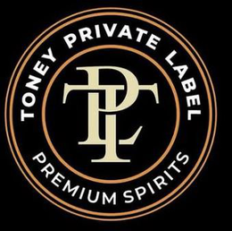 TPL TONEY PRIVATE LABEL PREMIUM SPIRITS trademark