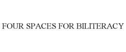 FOUR SPACES FOR BILITERACY trademark