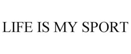 LIFE IS MY SPORT trademark