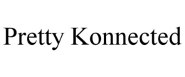 PRETTY KONNECTED trademark