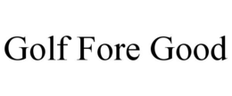 GOLF FORE GOOD trademark