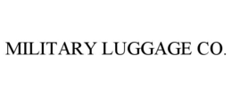 MILITARY LUGGAGE CO. trademark