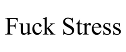 FUCK STRESS trademark