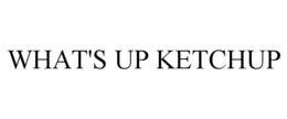 WHAT'S UP KETCHUP trademark