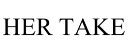 HER TAKE trademark