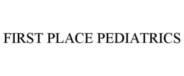 FIRST PLACE PEDIATRICS trademark