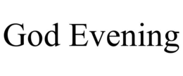 GOD EVENING trademark