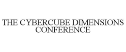 THE CYBERCUBE DIMENSIONS CONFERENCE trademark