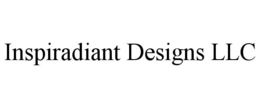INSPIRADIANT DESIGNS LLC trademark