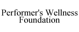 PERFORMER'S WELLNESS FOUNDATION trademark