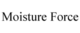 MOISTURE FORCE trademark