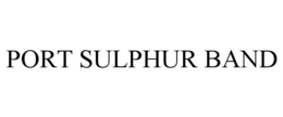 PORT SULPHUR BAND trademark