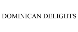 DOMINICAN DELIGHTS trademark