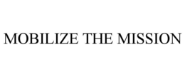 MOBILIZE THE MISSION trademark