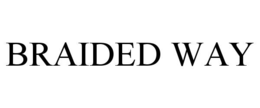 BRAIDED WAY trademark