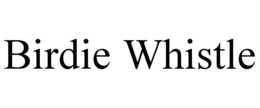 BIRDIE WHISTLE trademark