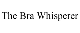 THE BRA WHISPERER trademark